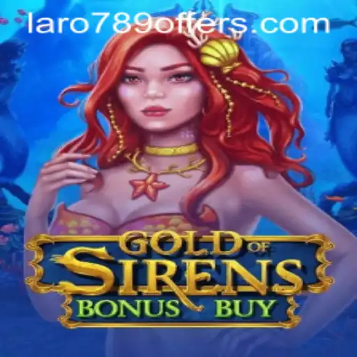 Exploring the Thrills of GoldofSirensBonusBuy: A Unique Gaming Experience with LaRo789 Offers